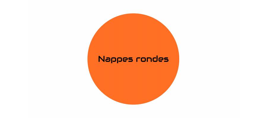 Nappes RONDES